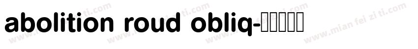 abolition roud obliq字体转换